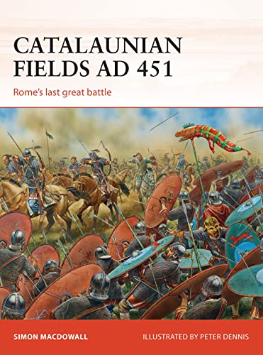 Catalaunian Fields AD 451: Rome’s last great battle (Campaign, Band 286)